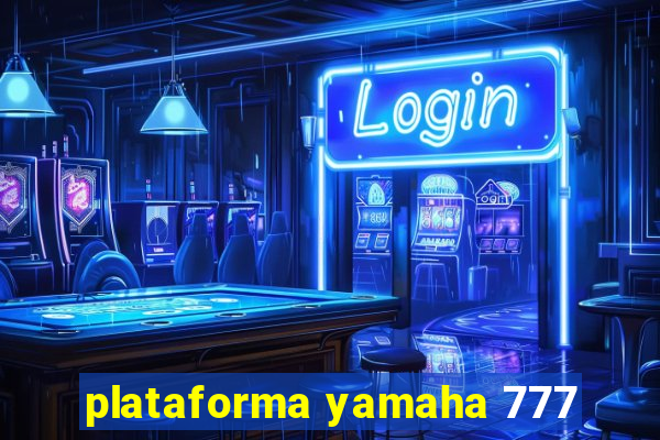 plataforma yamaha 777